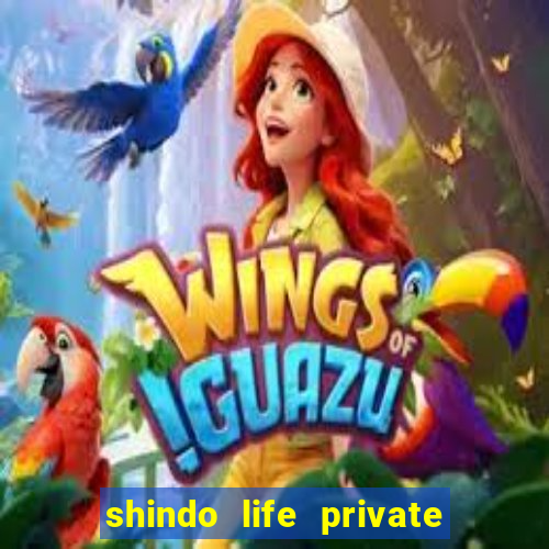 shindo life private server codes